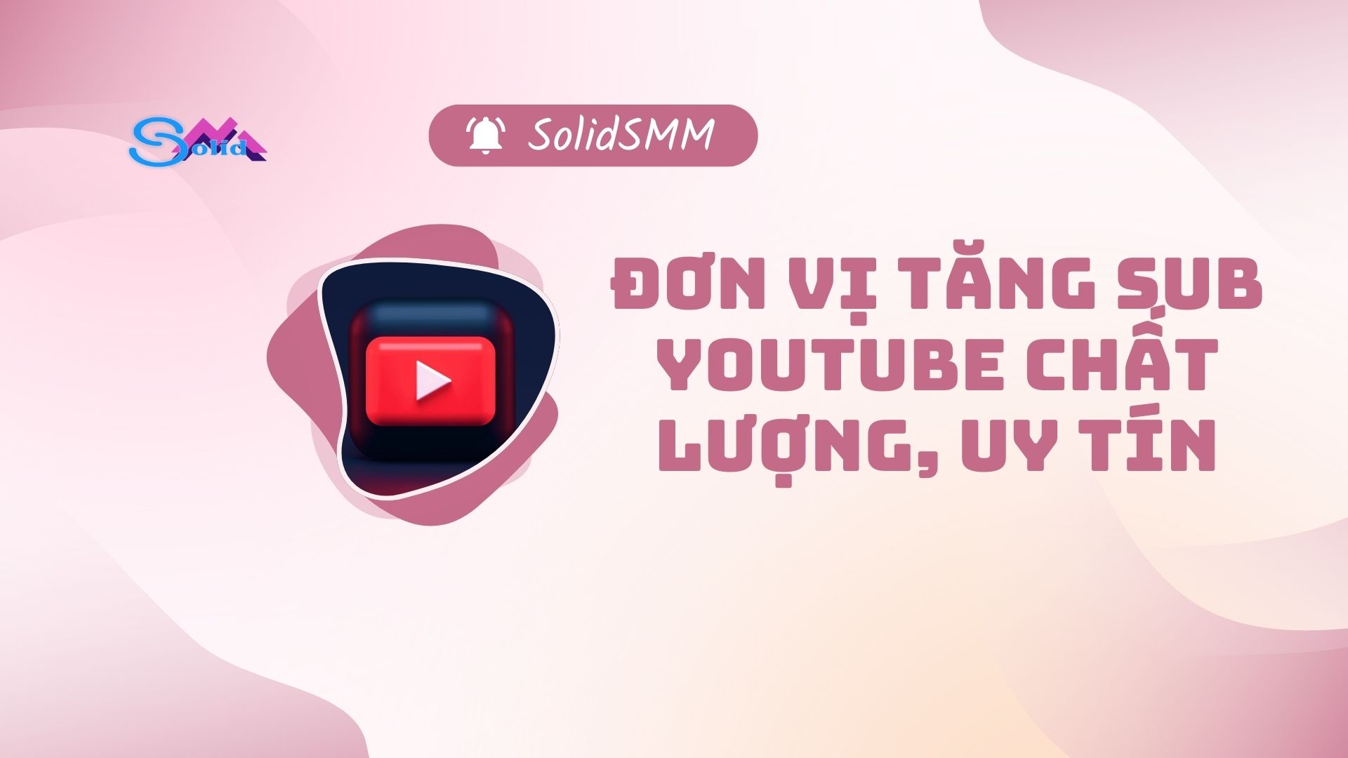 Lợi ích khi sử dụng dịch vụ tăng sub YouTube tại SolidSMM